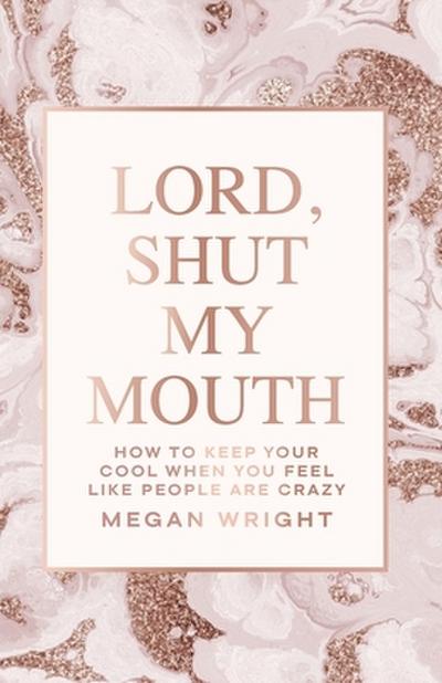 Lord, Shut My Mouth