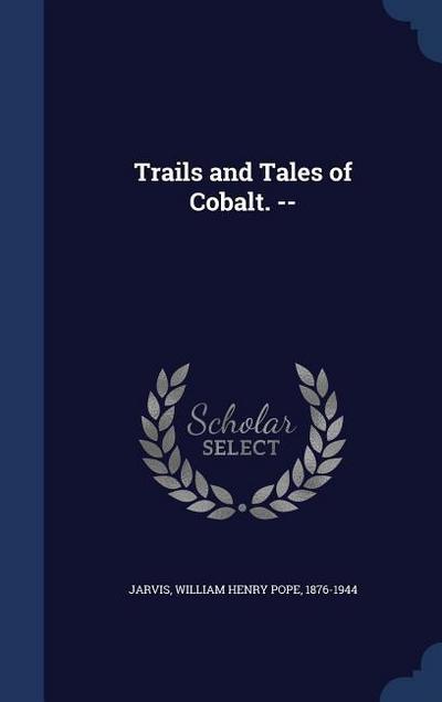 Trails and Tales of Cobalt.