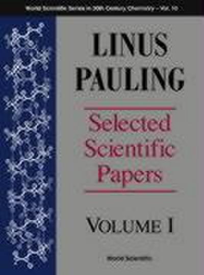 Linus Pauling - Selected Scientific Papers - Volume 1