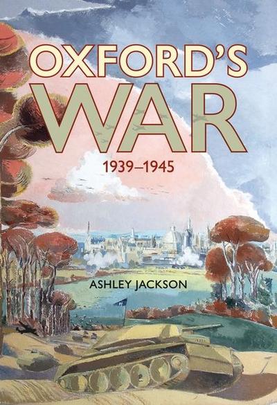 Oxford’s War 1939 - 1945