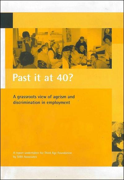 Past It at 40?: A Grassroots View of Ageism and Discrimination in Employment