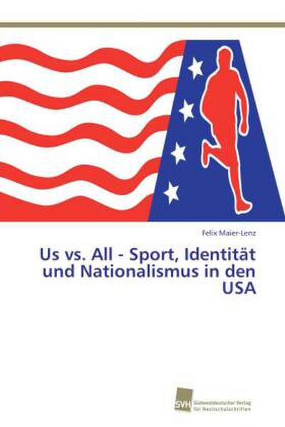 Us vs. All - Sport, Identität und Nationalismus in den USA