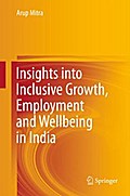 Insights into Inclusive Growth, Employment and Wellbeing in India