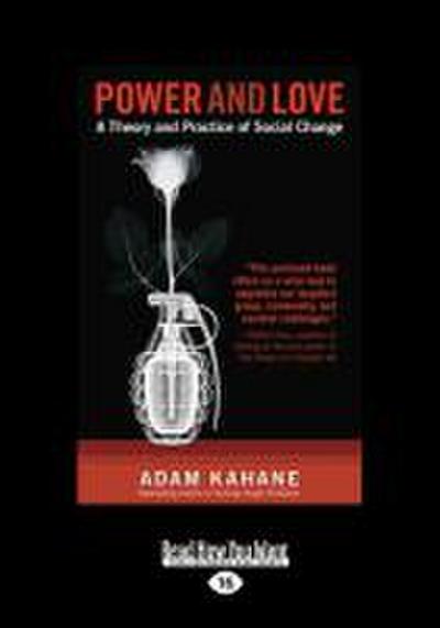 Power and Love: A Theory and Practice of Social Change: A Theory and Practice of Social Change (Large Print 16pt)