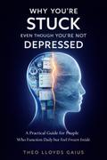 Why You’re Stuck Even Though You’re Not Depressed