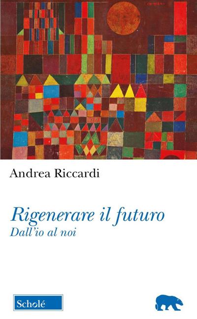 Rigenerare il futuro. Dall’io al noi