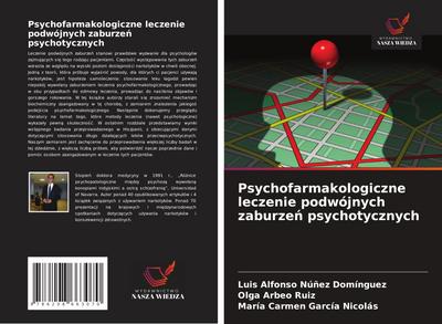 Psychofarmakologiczne leczenie podwójnych zaburze¿ psychotycznych