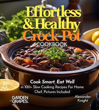 Effortless and Healthy Crock Pot Cookbook