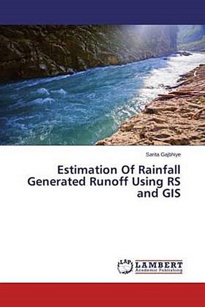 Estimation Of Rainfall Generated Runoff Using RS and GIS