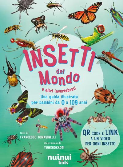 Insetti del mondo e altri invertebrati. Una guida illustrata per bambini da 0 a 109 anni
