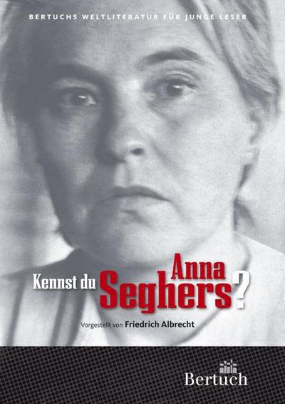 Abrecht, F: Kennst Du Anna Seghers?