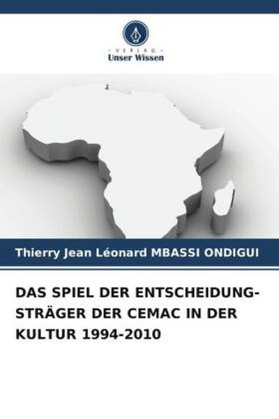 DAS SPIEL DER ENTSCHEIDUNG-STRÄGER DER CEMAC IN DER KULTUR 1994-2010