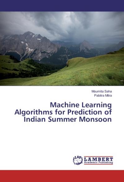 Machine Learning Algorithms for Prediction of Indian Summer Monsoon