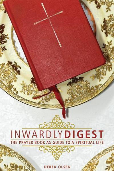 Inwardly Digest: The Prayer Book as Guide to a Spiritual Life