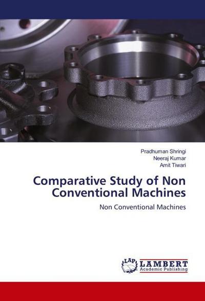 Comparative Study of Non Conventional Machines
