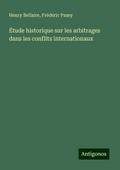 Étude historique sur les arbitrages dans les conflits internationaux