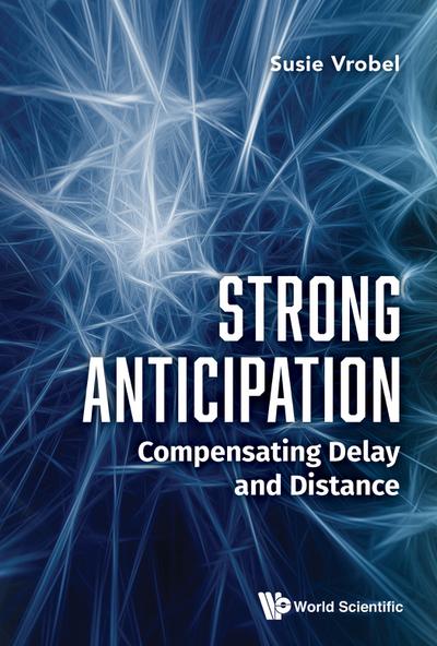 STRONG ANTICIPATION: COMPENSATING DELAY AND DISTANCE