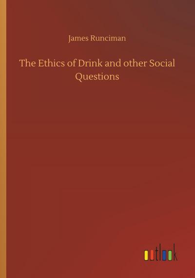 The Ethics of Drink and other Social Questions