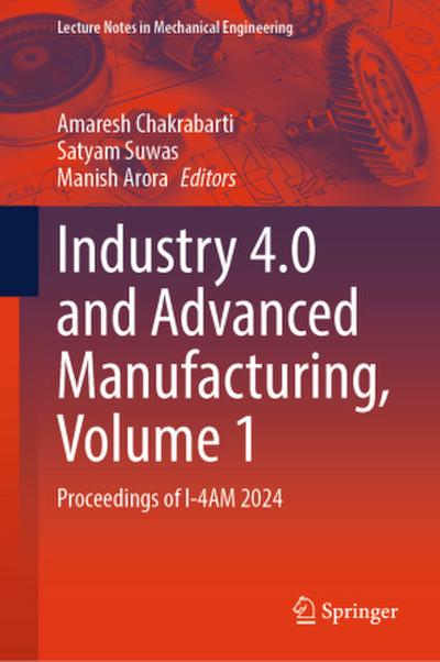 Industry 4.0 and Advanced Manufacturing, Volume 1