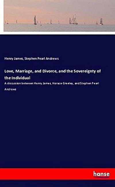 Love, Marriage, and Divorce, and the Sovereignty of the Individual