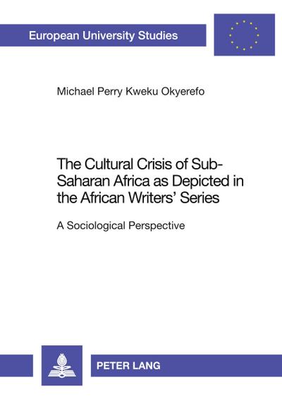 The Cultural Crisis of Sub-Saharan Africa as Depicted in the African Writers’ Series