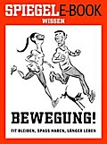 Bewegung - Fit bleiben, Spaß haben, länger leben
