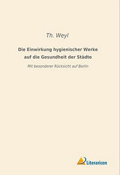 Die Einwirkung hygienischer Werke auf die Gesundheit der Städte