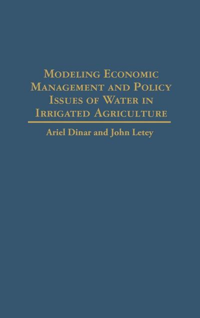 Modeling Economic Management and Policy Issues of Water in Irrigated Agriculture - Ariel Dinar
