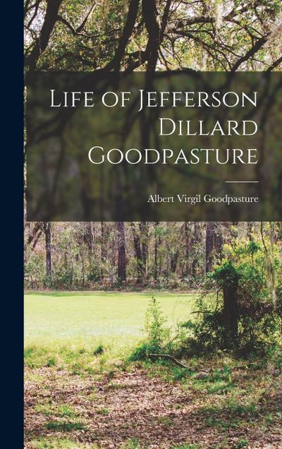 Life of Jefferson Dillard Goodpasture