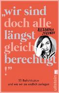 "Wir sind doch alle längst gleichberechtigt!"