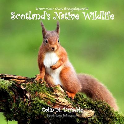Draw Your Own Encyclopaedia Scotland’s Native Wildlife