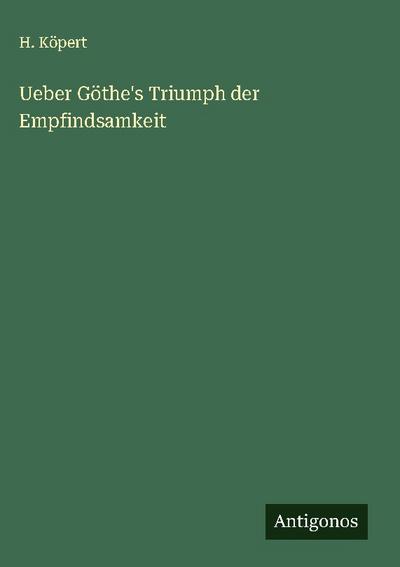 Ueber Göthe’s Triumph der Empfindsamkeit
