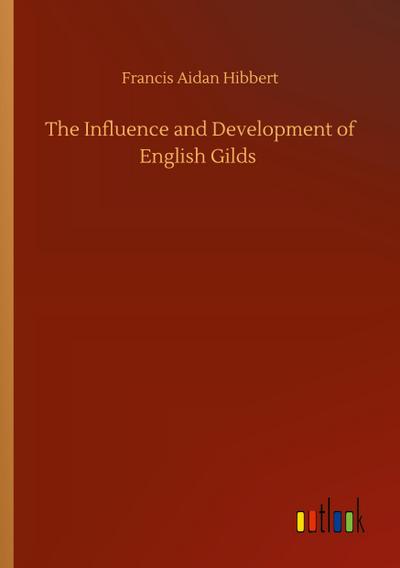 The Influence and Development of English Gilds