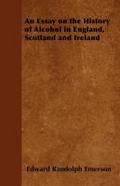 An Essay on the History of Alcohol in England, Scotland and Ireland