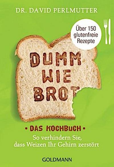 Dumm wie Brot - Das Kochbuch