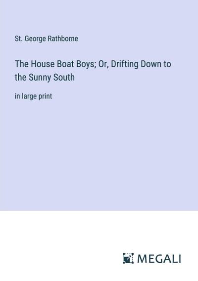 The House Boat Boys; Or, Drifting Down to the Sunny South