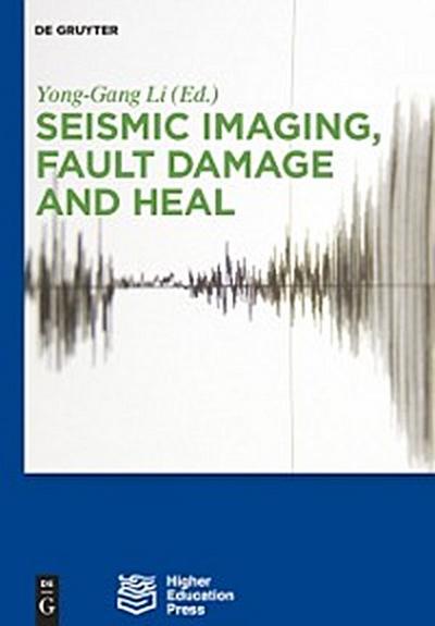 Seismic Imaging, Fault Damage and Heal