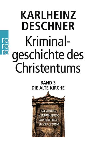 Kriminalgeschichte des Christentums 3. Die Alte Kirche