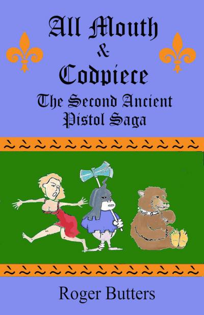 All Mouth and Codpiece (Ancient Pistol Saga, #2)