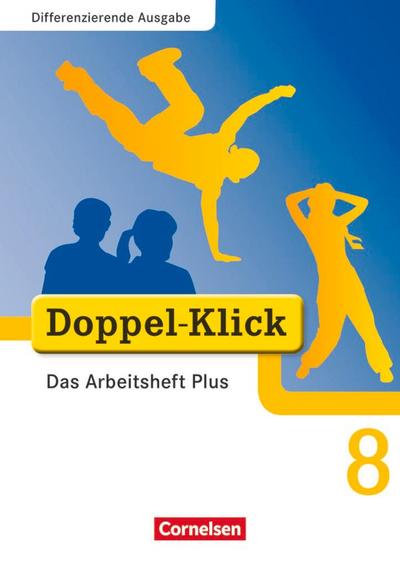 Doppel-Klick - Differenzierende Ausgabe. 8. Schuljahr. Das Arbeitsheft Plus