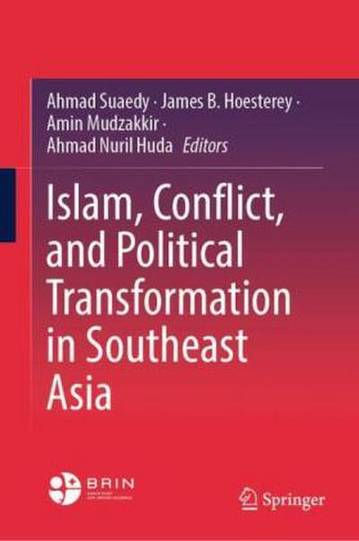 Islam, Conflict, and Political Transformation in Southeast Asia