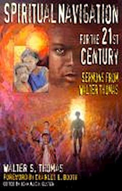 Spiritual Navigation for the 21st Century: Sermons from Walter Thomas