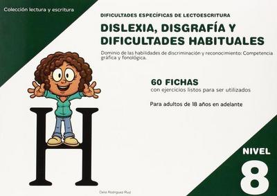 Dificultades específicas de lectoescritura : dislexia, disgrafía y dificultades habituales : nivel 8 : dominio de las habilidades de discriminación y reconocimiento : competencia gráfica y fonológica