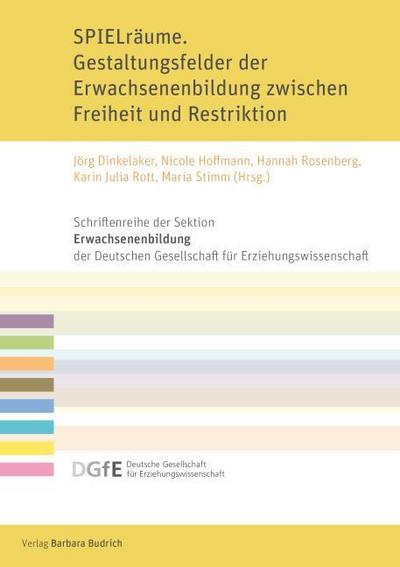 SPIELräume. Gestaltungsfelder der Erwachsenenbildung zwischen Freiheit und Restriktion