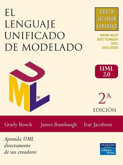 El lenguaje unificado de modelado, UML 2.0 : guía de usuario : aprenda UML directamente de sus creadores
