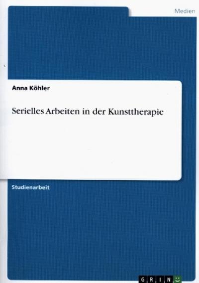 Serielles Arbeiten in der Kunsttherapie