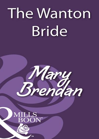 The Wanton Bride (Mills & Boon Historical)