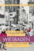 Aufgewachsen in Wiesbaden in den  60er & 70er Jahren