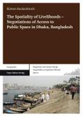 The Spatiality of Livelihoods - Negotiations of Access to Public Space in Dhaka, Bangladesh
