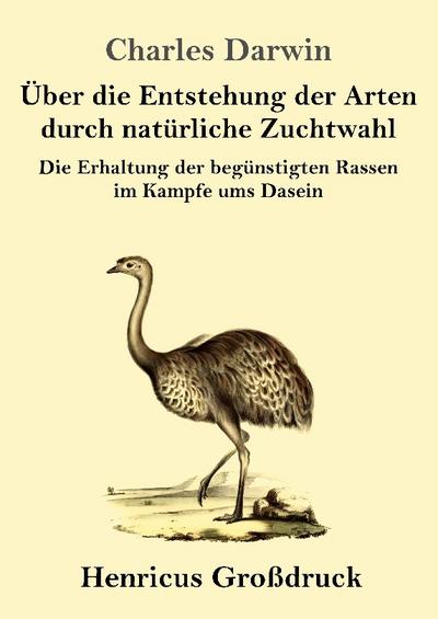 Über die Entstehung der Arten durch natürliche Zuchtwahl (Großdruck)